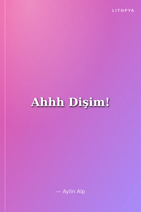 Ahhh Dişim!