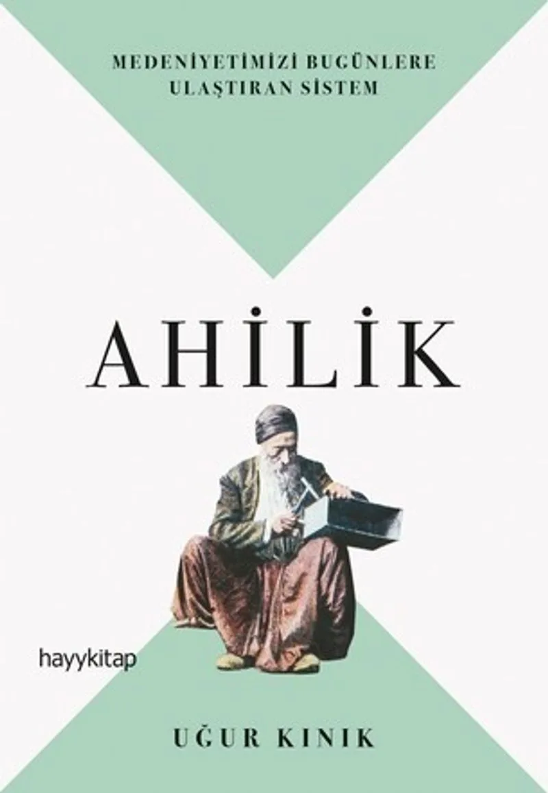 Ahilik Medeniyetimizi Bugünlere Ulaştıran Sistem