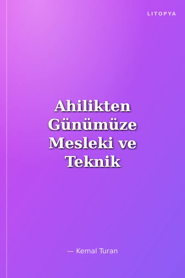 Ahilikten Günümüze Mesleki ve Teknik Eğitimin Tarihi Gelişimi