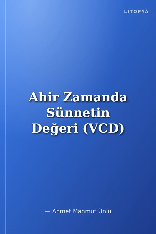 Ahir Zamanda Sünnetin Değeri (VCD)