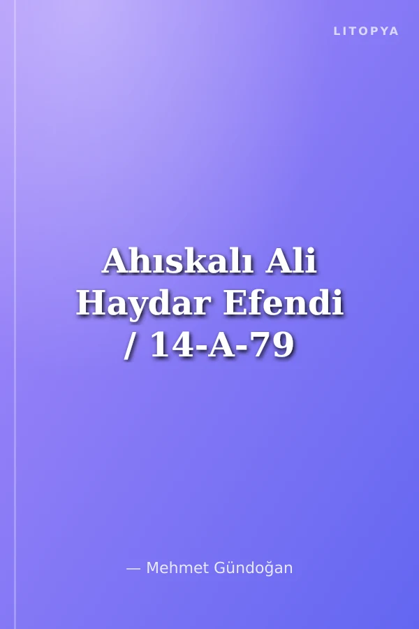 Ahıskalı Ali Haydar Efendi / 14-A-79