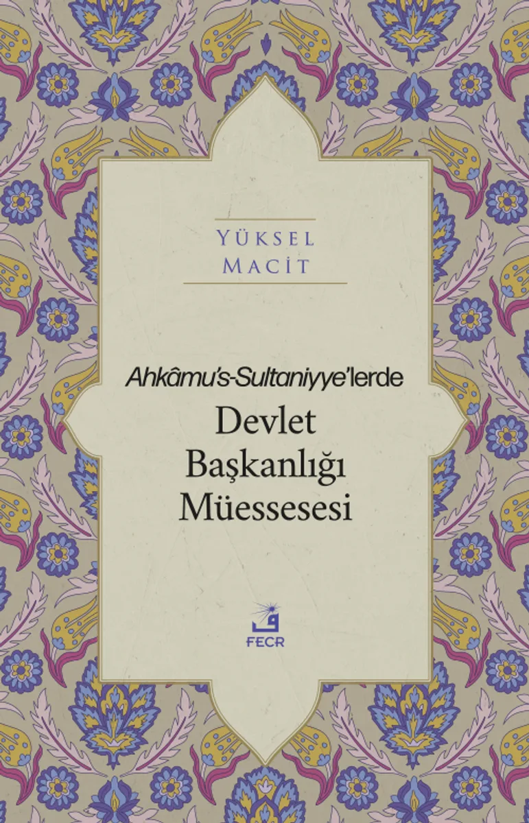 Ahkamu's-Sultaniyye'lerde Devlet Başkanlığı Müessesesi