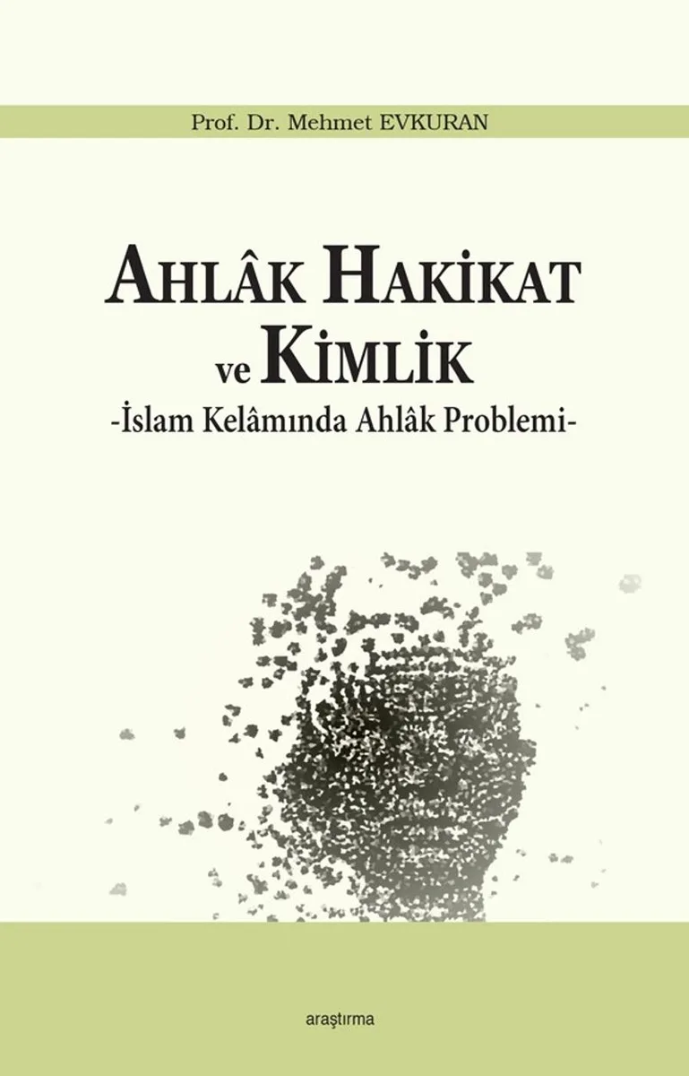Ahlak Hakikat ve Kimlik İslam Kelamında Ahlak Problemi