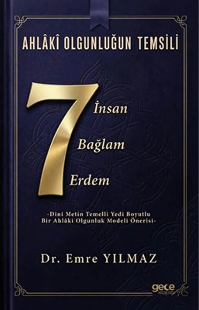 Ahlak&icirc; Olgunluğun Temsili: Yedi İnsan, Yedi Bağlam, Yedi Erdem