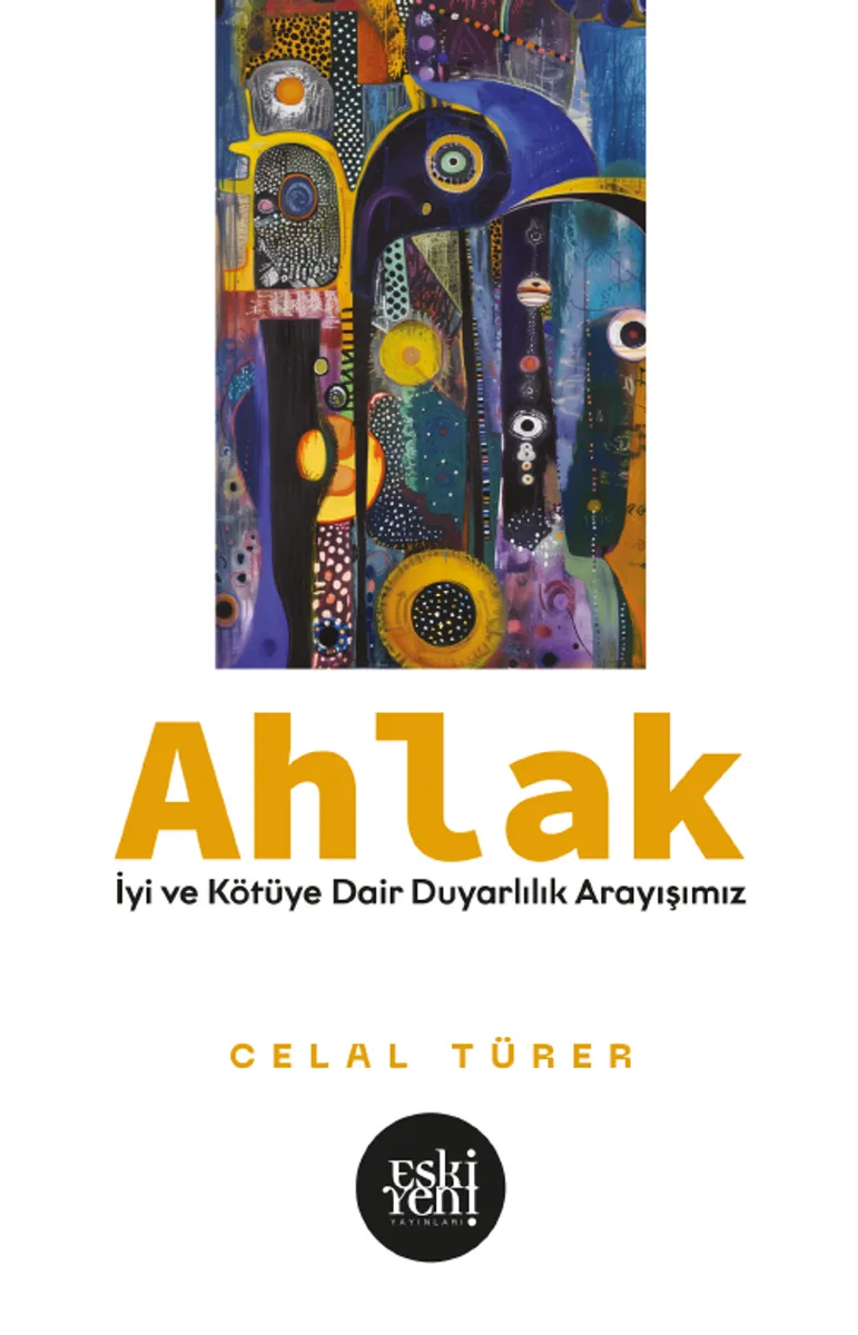 Ahlak İyi ve Kötü'ye Dair Duyarlılık Arayışımız