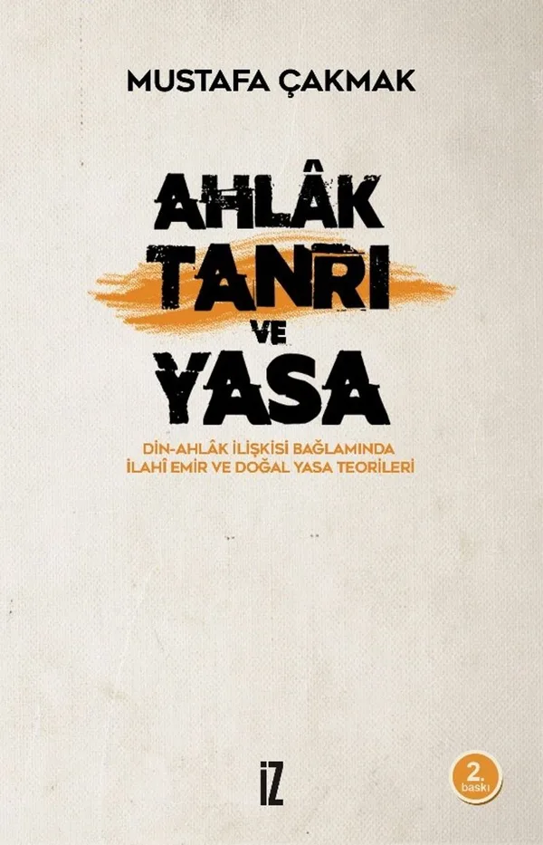 Ahlak, Tanrı ve Yasa Din-Ahlak İlişkisi Bağlamında İlahi Emir ve Doğal Yasa Teorileri
