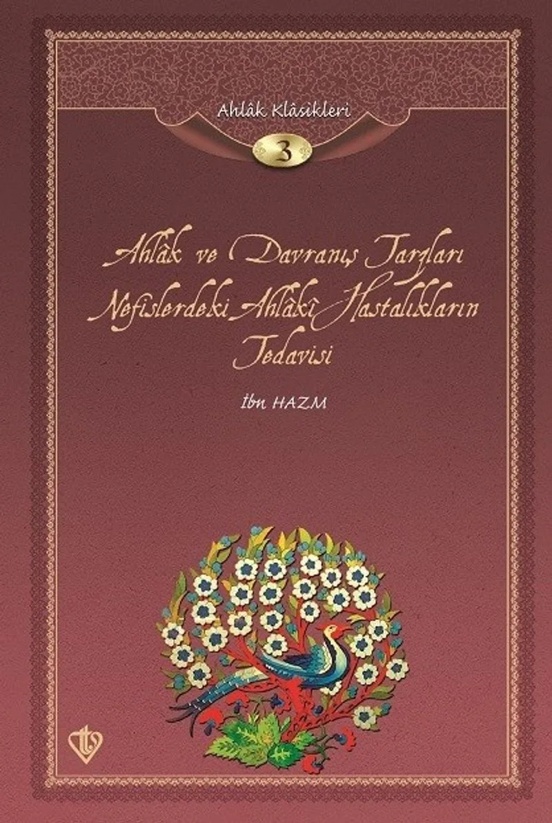 Ahlak ve Davranış Tarzları Nefislerdeki Ahlaki Hastalıkların Tedavisi / Ahlak Klasikleri 3