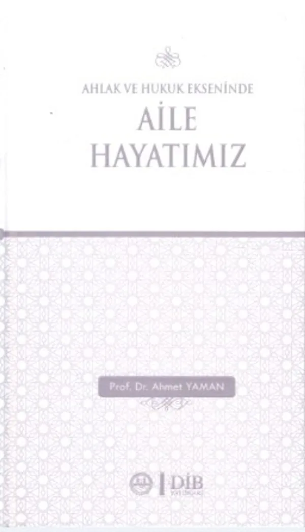 Ahlak ve Hukuk Ekseninde Aile Hayatımız