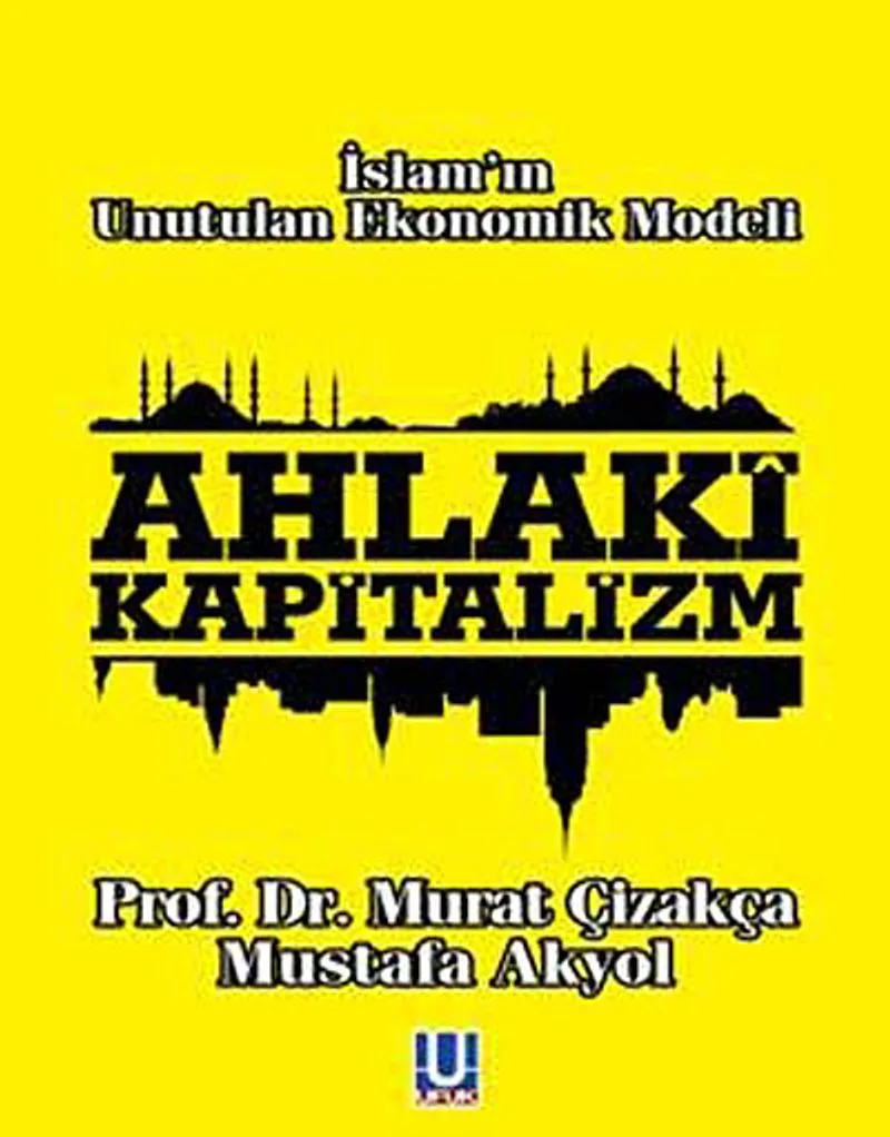 Ahlaki Kapitalizm İslam'ın Unutulan Ekonomik Modeli