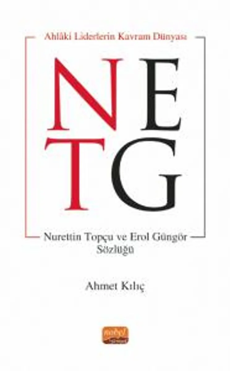 Ahlaki Liderin Kavram Dünyası Nurettin Topçu ve Erol Güngör Sözlüğü