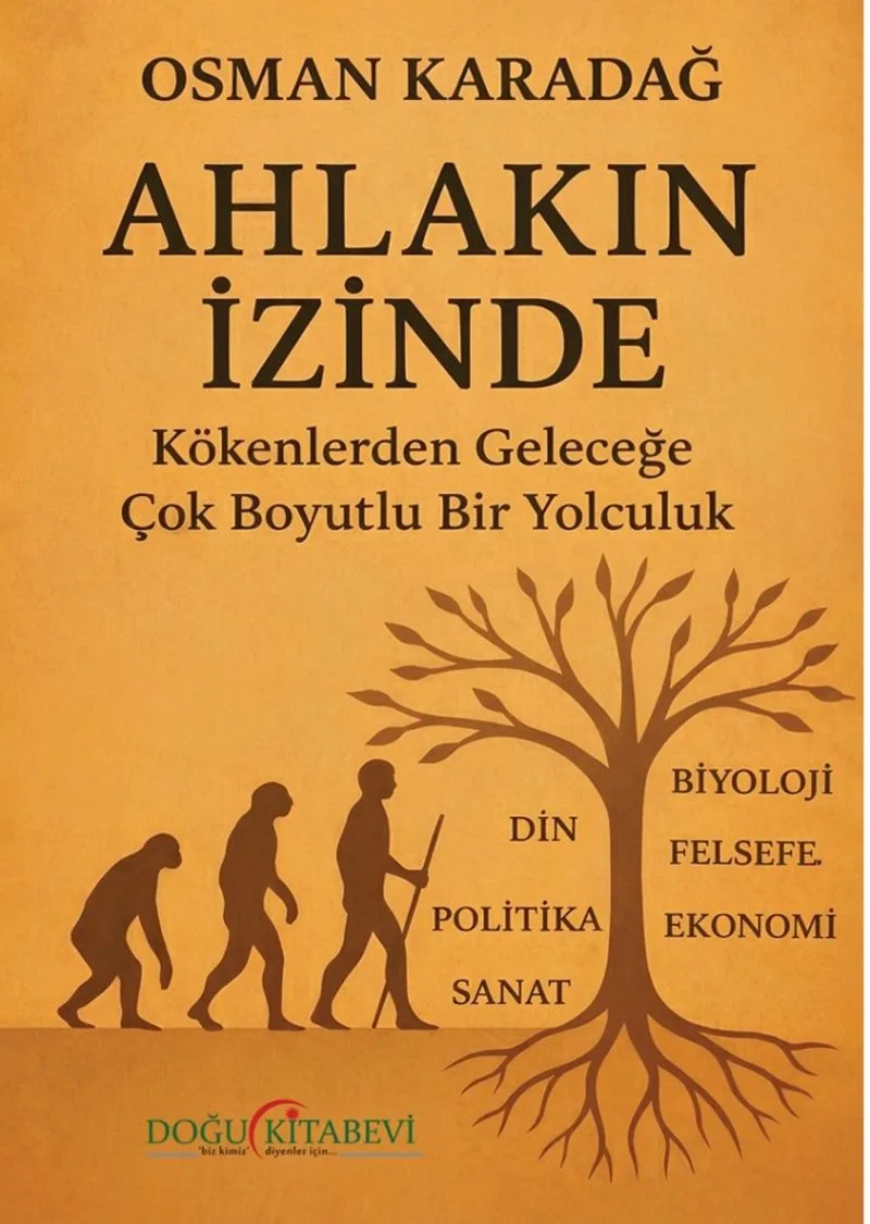 Ahlakın İzinde Kökenlerden Geleceğe Çok Boyutlu Bir Yolculuk