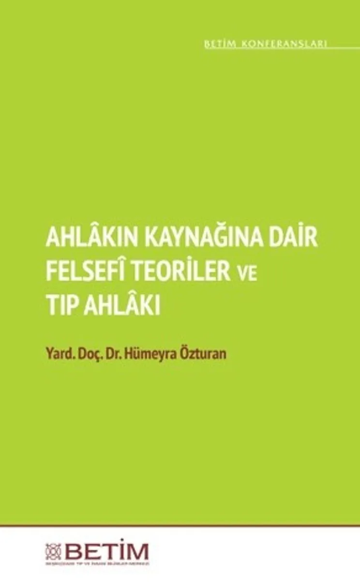 Ahlakın Kaynağına Dair Felsefi Teoriler ve Tıp Ahlakı