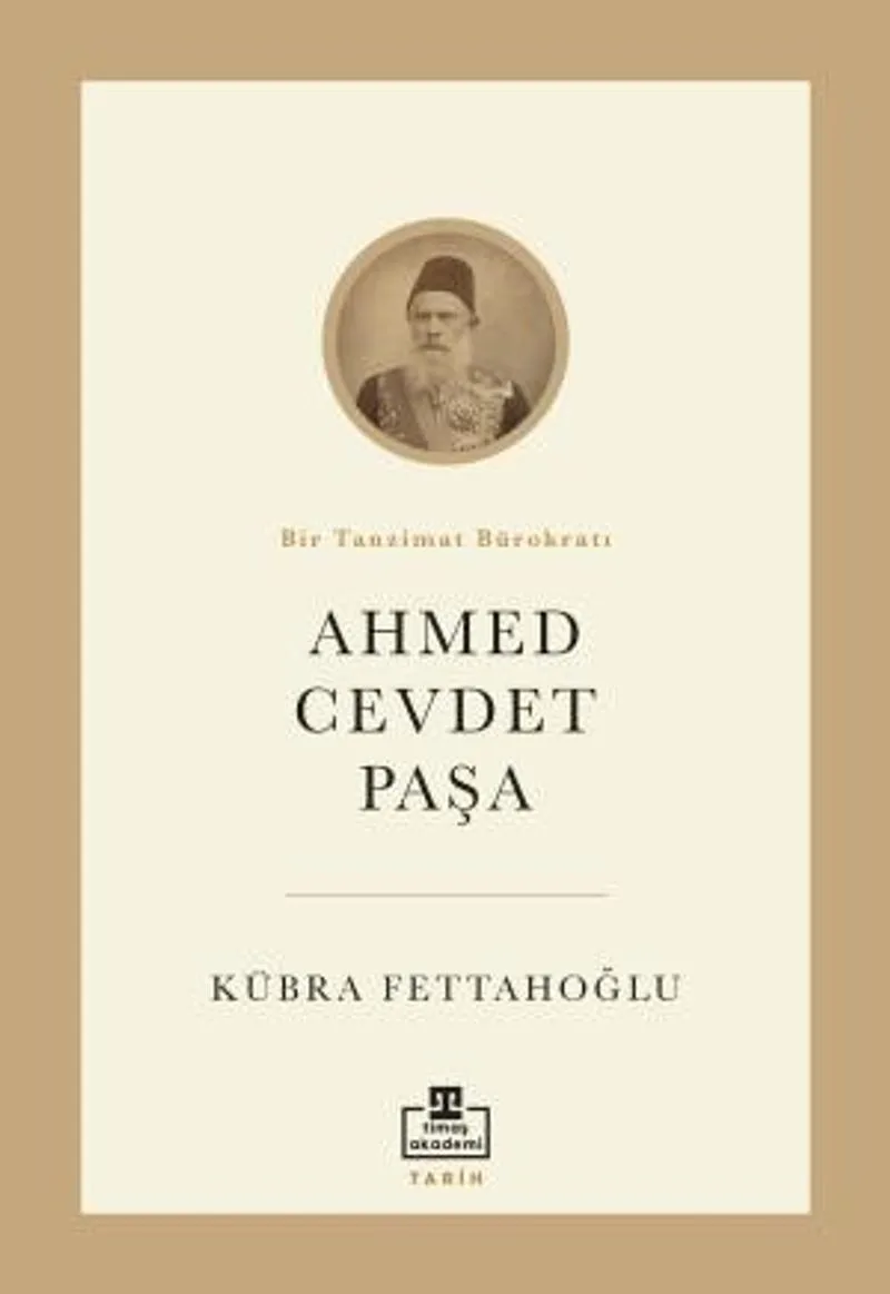 Ahmed Cevdet Paşa Bir Tanzimat Bürokratı