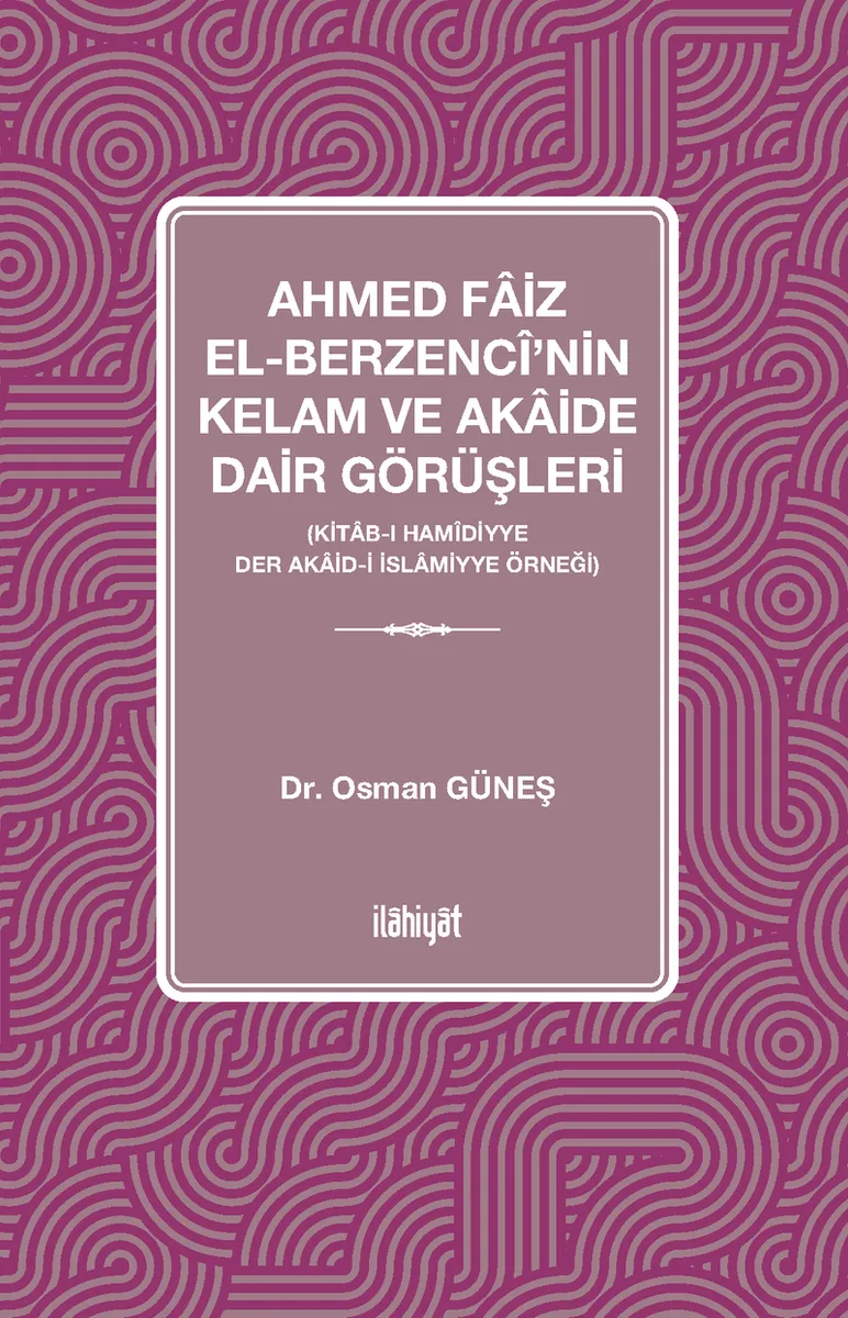 Ahmed Faiz el-Berzenc&icirc;'nin Kelam ve Akaide Dair Görüşleri