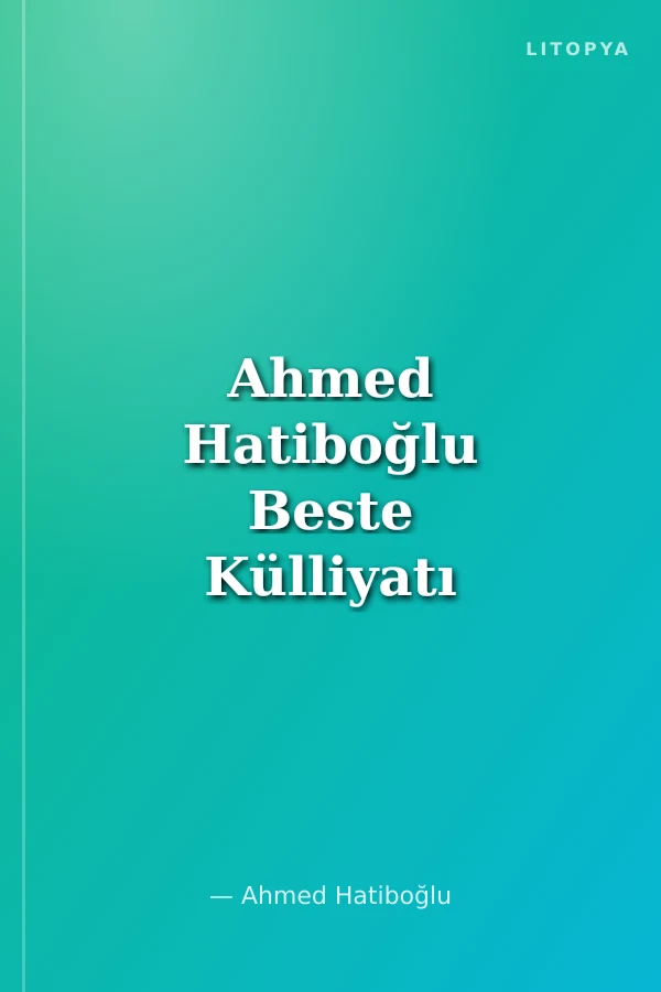 Ahmed Hatiboğlu Beste Külliyatı (4 Cd+1Dvd) Tasavvufi Eserler - Kar - Beste ve Şarkılar - Saz Eserleri