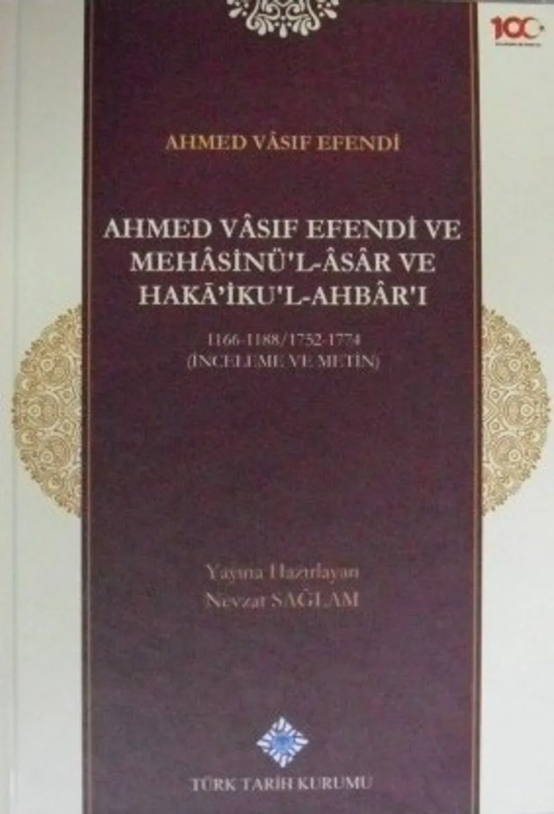 Ahmed Vasıf Efendi ve Mehasinü'l-Asar ve Hakaiku'l-Ahbar'ı 1166-1188 / 1752-1774 (İnceleme ve Metin) / 13-Z-87