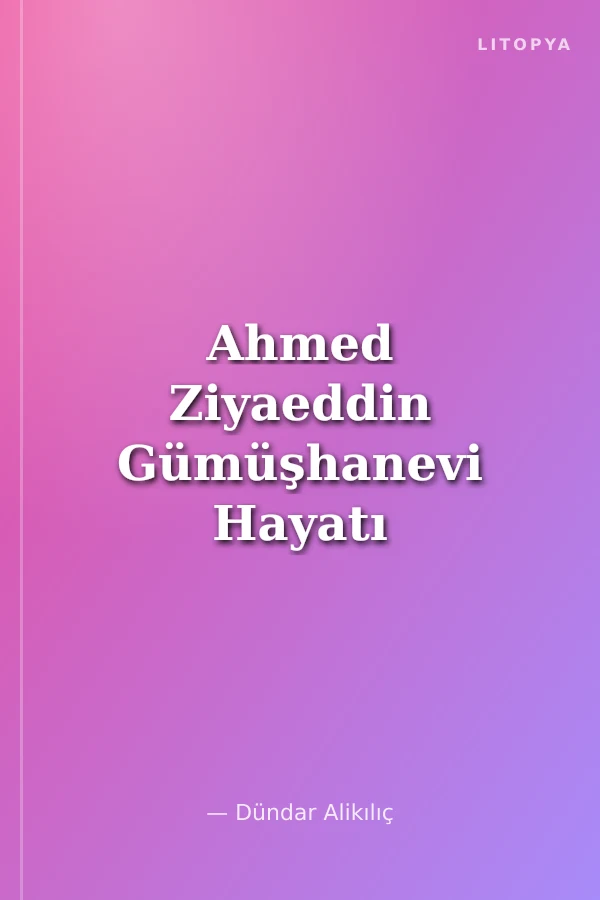 Ahmed Ziyaeddin Gümüşhanevi Hayatı ve Ruh-ul Arifin Risalesi