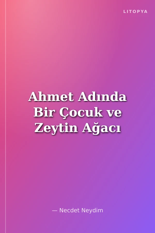 Ahmet Adında Bir Çocuk ve Zeytin Ağacı