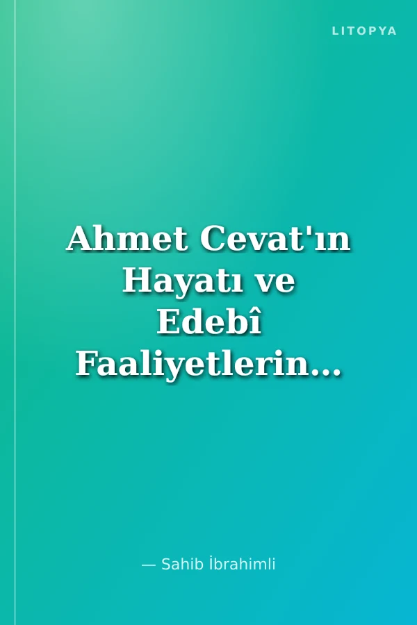 Ahmet Cevat'ın Hayatı ve Edebî Faaliyetlerinin Gence Dönemi