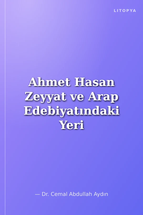 Ahmet Hasan Zeyyat ve Arap Edebiyatındaki Yeri