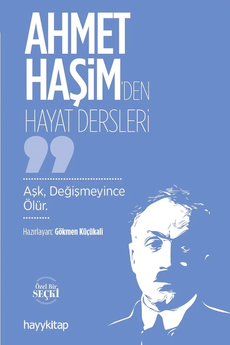 Ahmet Haşim'den Hayat Dersleri Aşk, Değişmeyince Ölür