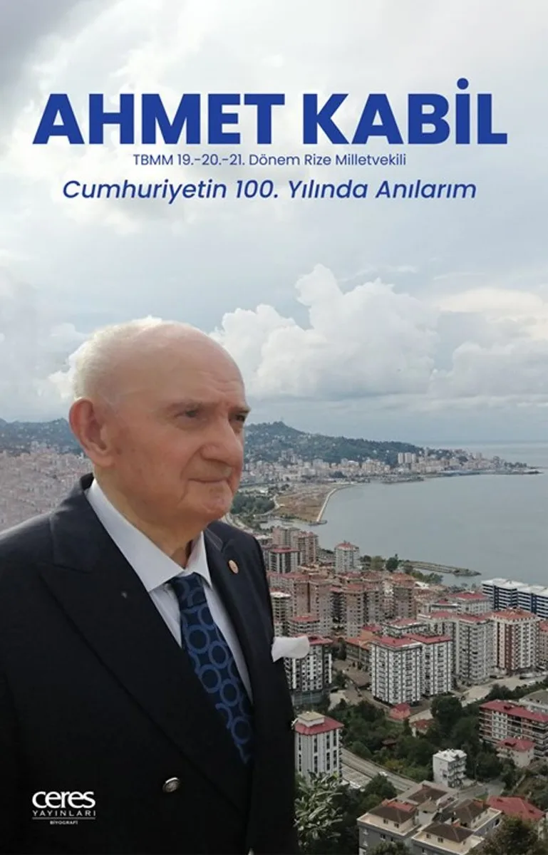 Ahmet Kabil Cumhuriyetin 100. Yılıda Anılarım