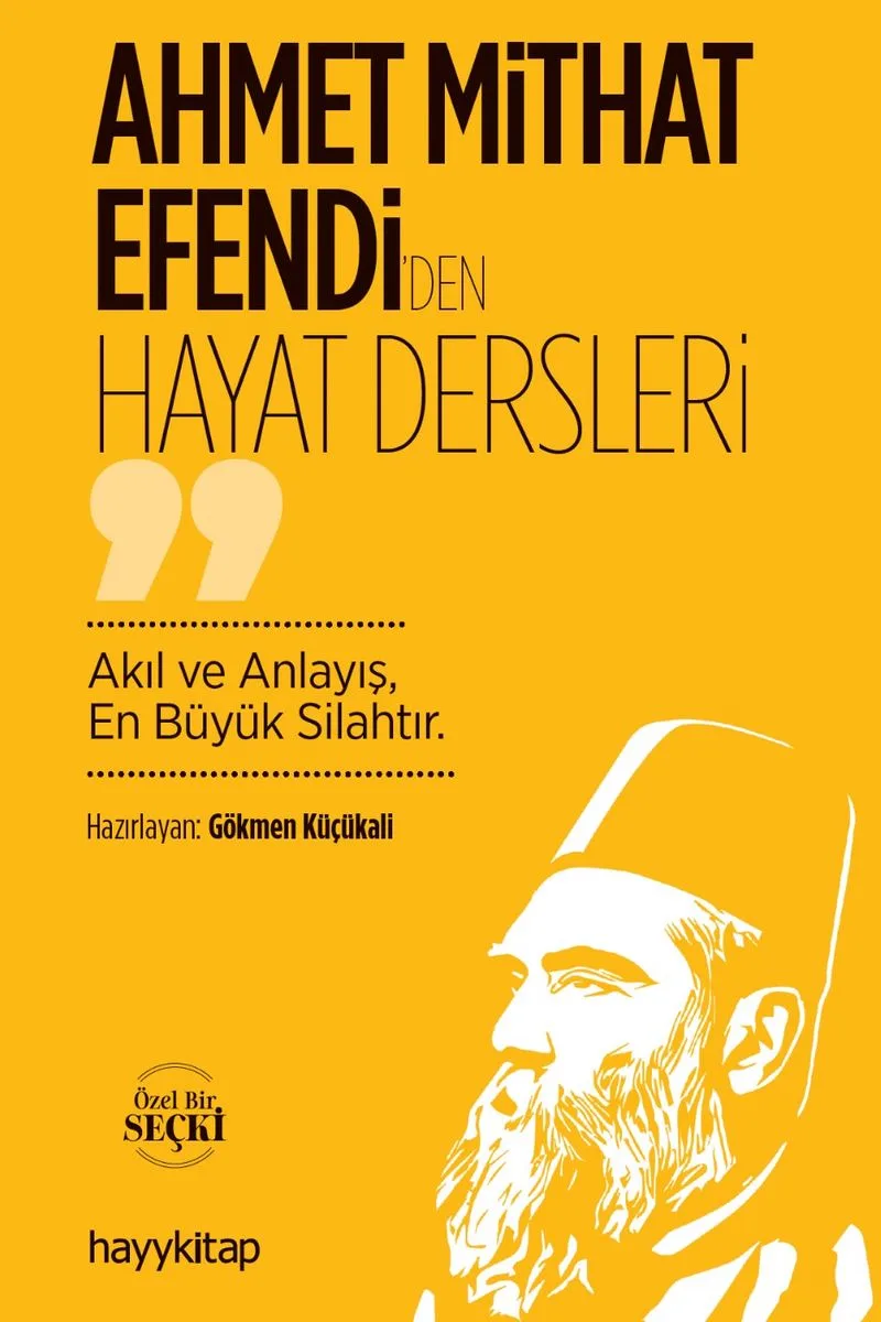 Ahmet Mithat Efendi'den Hayat Dersleri Akıl ve Anlayış, En Büyük Silahtır