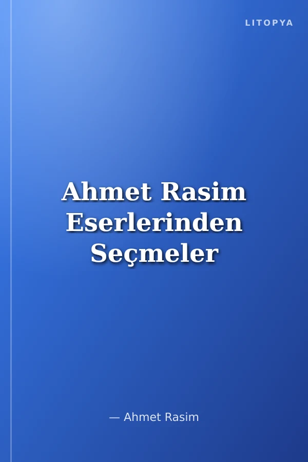 Ahmet Rasim Eserlerinden Seçmeler
