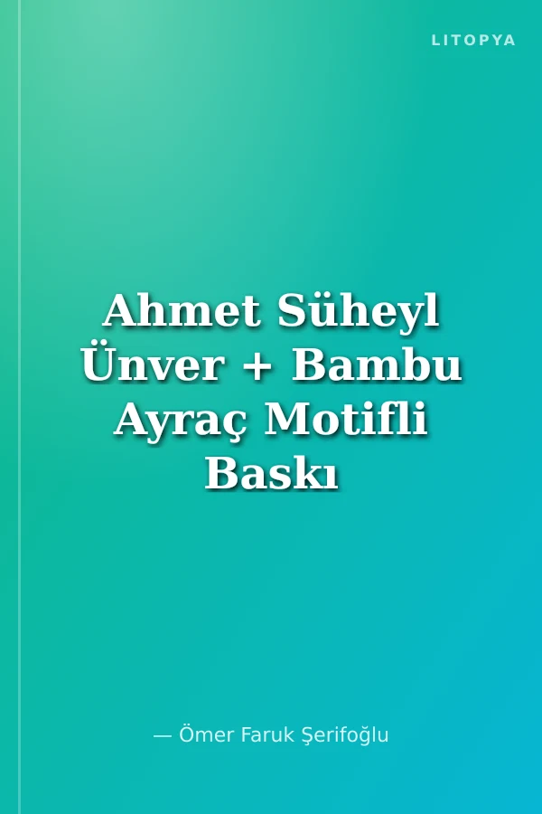 Ahmet Süheyl Ünver + Bambu Ayraç Motifli Baskı - Selçuklu Yıldızı + Bambu Ayraç Motifli Baskı - Turkuaz Lale