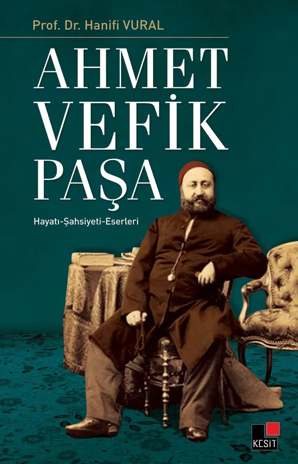 Ahmet Vefik Paşa Hayatı - Şahsiyeti - Eserleri