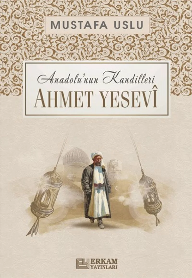 Ahmet Yesev&icirc; / Anadolu'nun Kandilleri