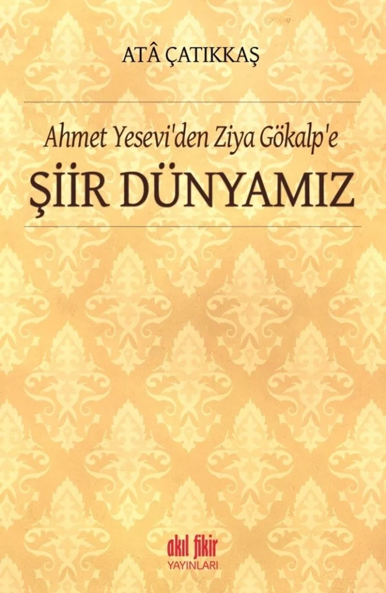 Ahmet Yesevi'den Ziya Gökalp'e Şiir Dünyamız