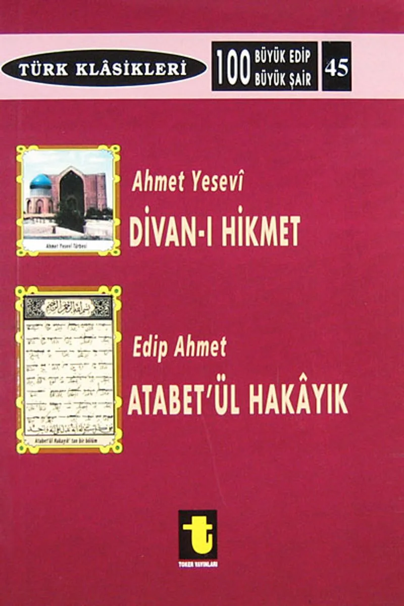 Ahmet Yesevi ve Divanı Hikmet Edip Ahmet ve Atabetül Hakayık