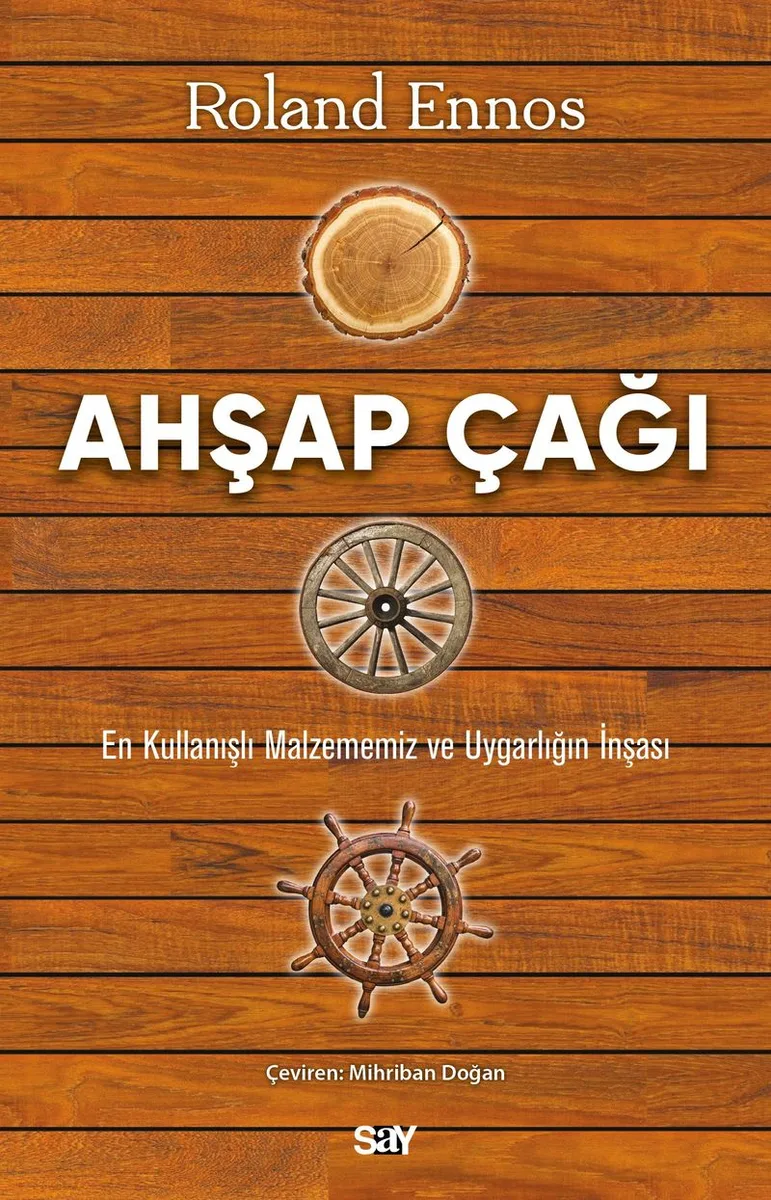 Ahşap Çağı En Kullanışlı Malzememiz ve Uygarlığın İnşası