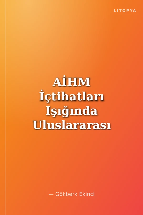 AİHM İçtihatları Işığında Uluslararası Normların Türk Toplu İş Hukukuna Etkisi