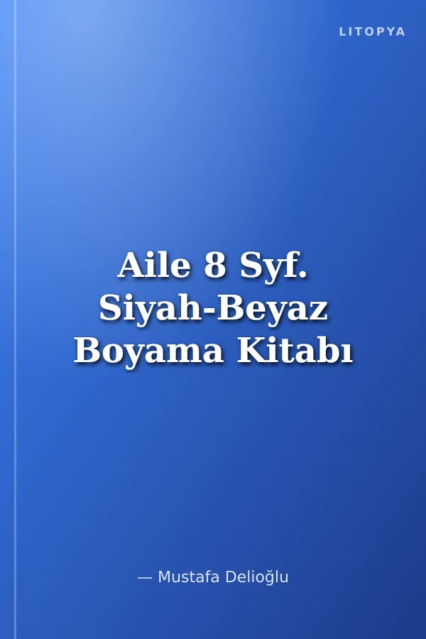 Aile 8 Syf. Siyah-Beyaz Boyama Kitabı