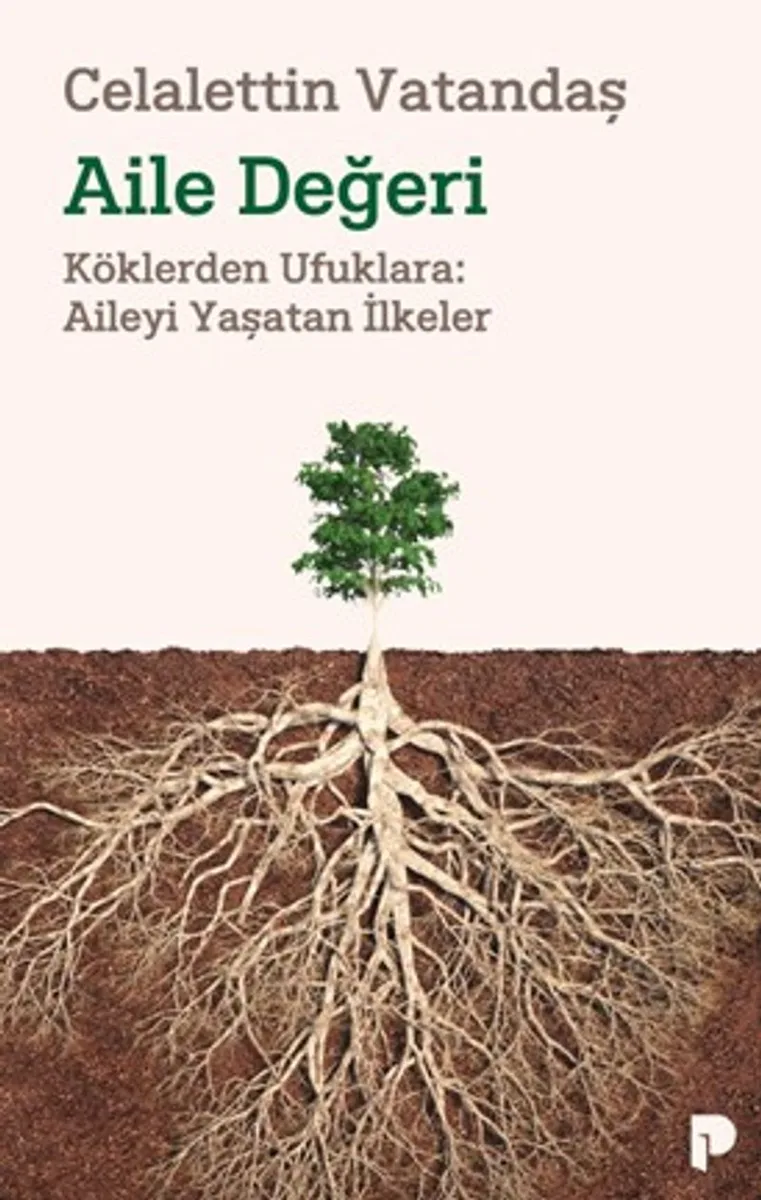 Aile Değeri Köklerden Ufuklara: Aileyi Yaşatan İlkeler