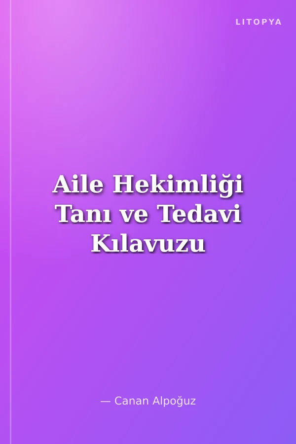 Aile Hekimliği Tanı ve Tedavi Kılavuzu