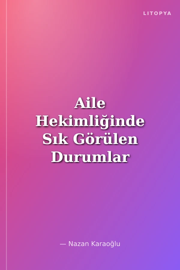 Aile Hekimliğinde Sık Görülen Durumlar İçin Algoritmalar