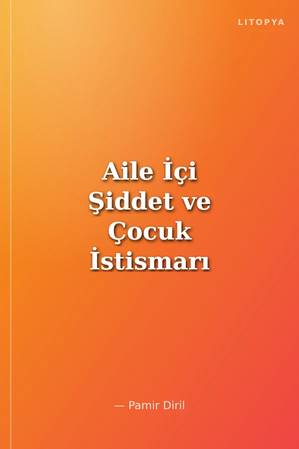 Aile İçi Şiddet ve Çocuk İstismarı