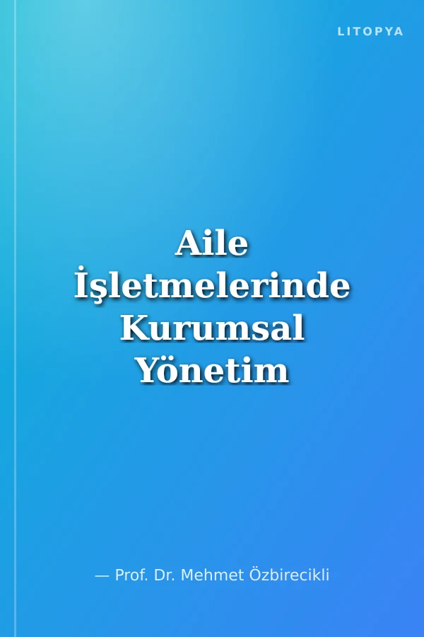 Aile İşletmelerinde Kurumsal Yönetim ve İç Denetimin Rolü
