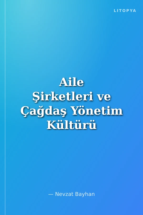 Aile Şirketleri ve Çağdaş Yönetim Kültürü