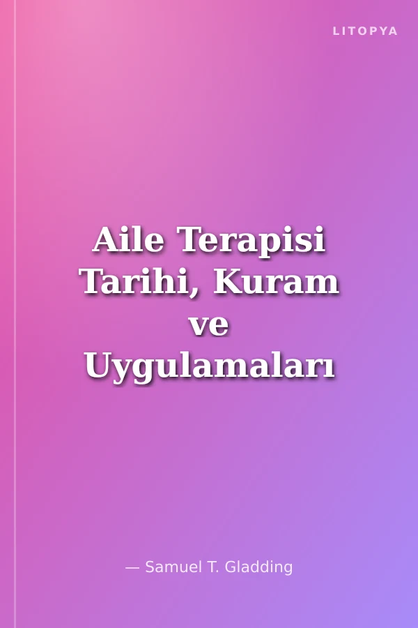 Aile Terapisi Tarihi, Kuram ve Uygulamaları