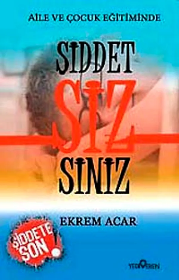 Aile ve Çocuk Eğitiminde Şiddet Sizsiniz