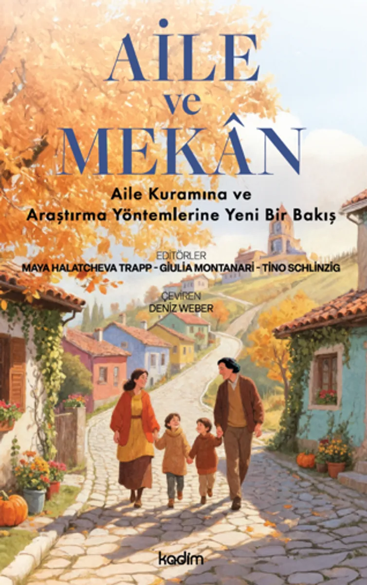 Aile ve Mekan / Aile Kuramına ve Araştırma Yöntemlerine Yeni Bir Bakış
