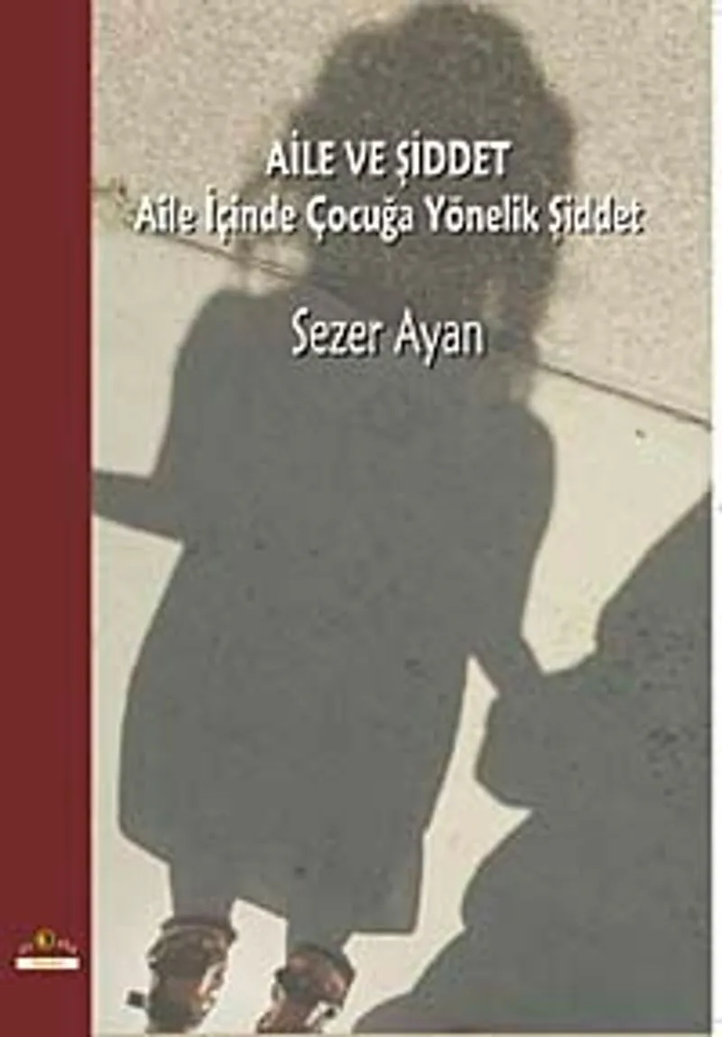 Aile ve Şiddet Aile İçinde Çocuğa Yönelik Şiddet