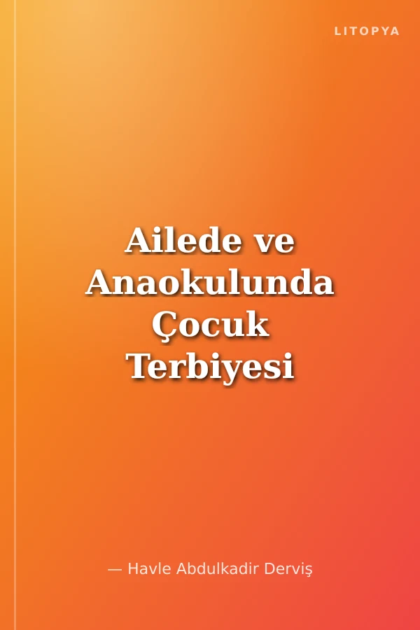 Ailede ve Anaokulunda Çocuk Terbiyesi
