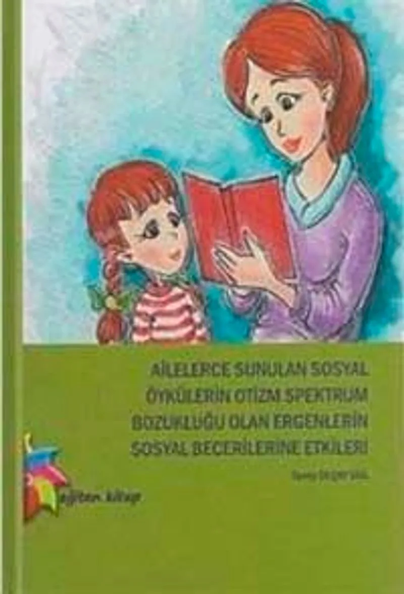 Ailelerce Sunulan Sosyal Öykülerin Otizm Spektrum Bozukluğu Olan Ergenlerin Sosyal Becerilerine Etkileri