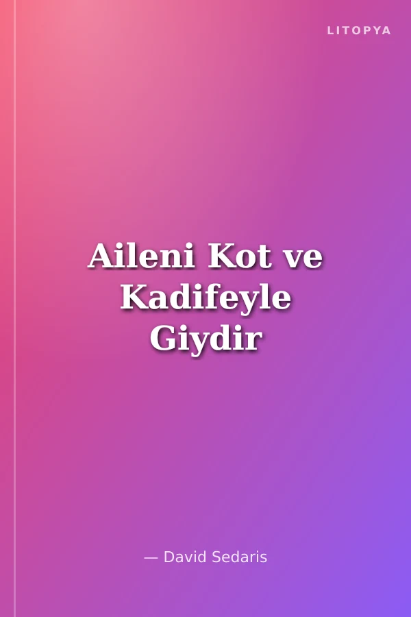 Aileni Kot ve Kadifeyle Giydir