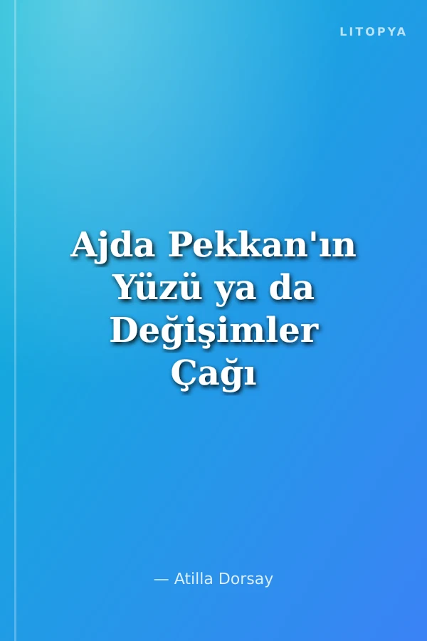 Ajda Pekkan'ın Yüzü ya da Değişimler Çağı